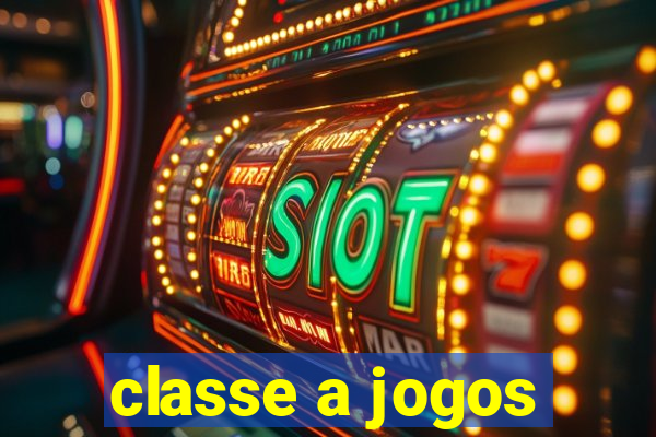 classe a jogos